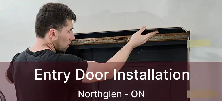  Entry Door Installation Northglen - ON