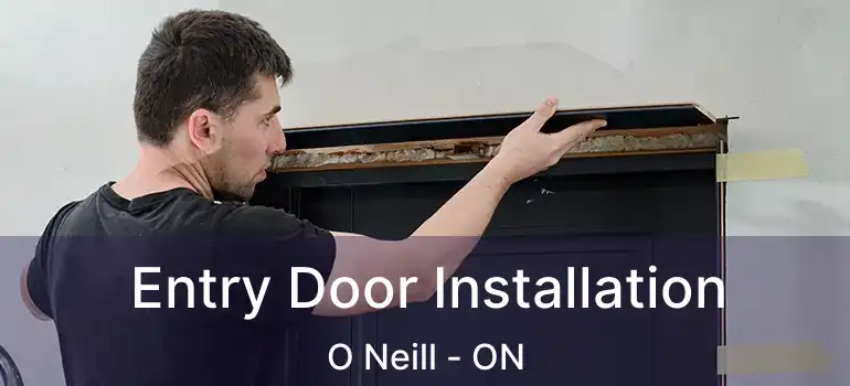  Entry Door Installation O Neill - ON