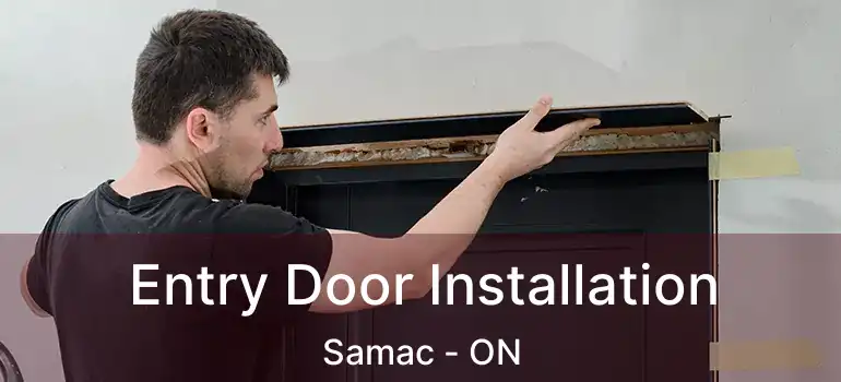  Entry Door Installation Samac - ON