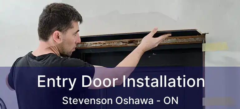  Entry Door Installation Stevenson Oshawa - ON