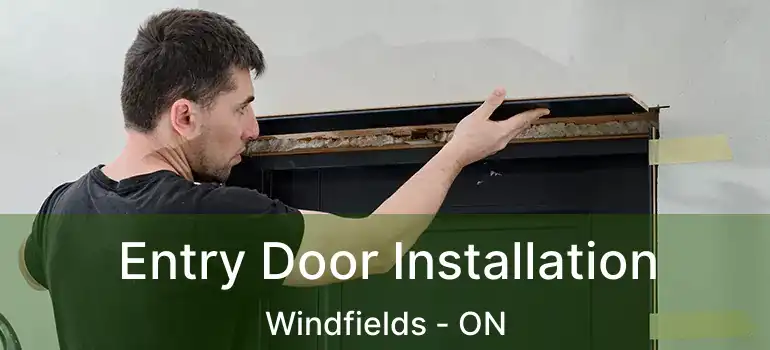  Entry Door Installation Windfields - ON