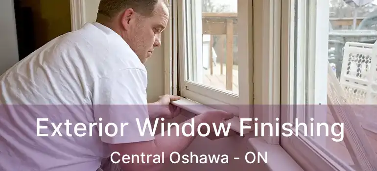  Exterior Window Finishing Central Oshawa - ON