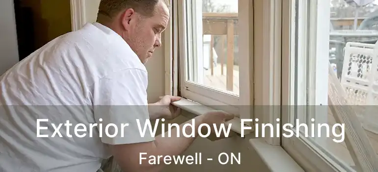  Exterior Window Finishing Farewell - ON