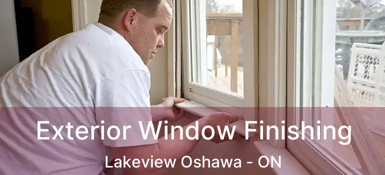  Exterior Window Finishing Lakeview Oshawa - ON