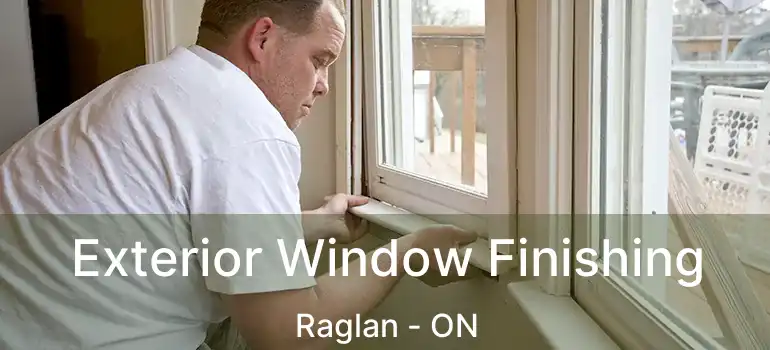  Exterior Window Finishing Raglan - ON