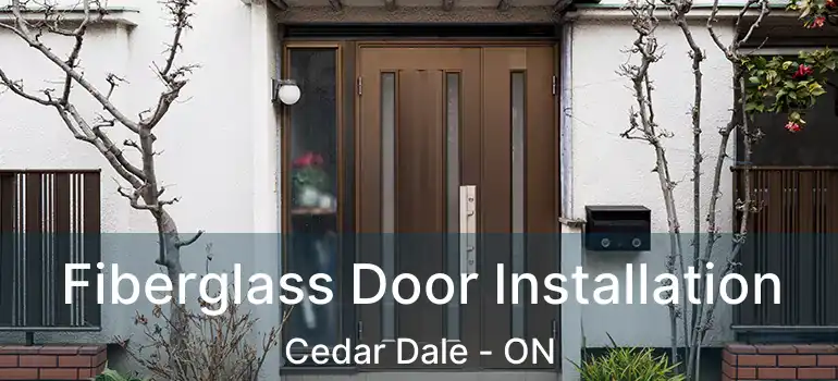  Fiberglass Door Installation Cedar Dale - ON