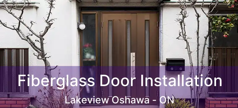  Fiberglass Door Installation Lakeview Oshawa - ON