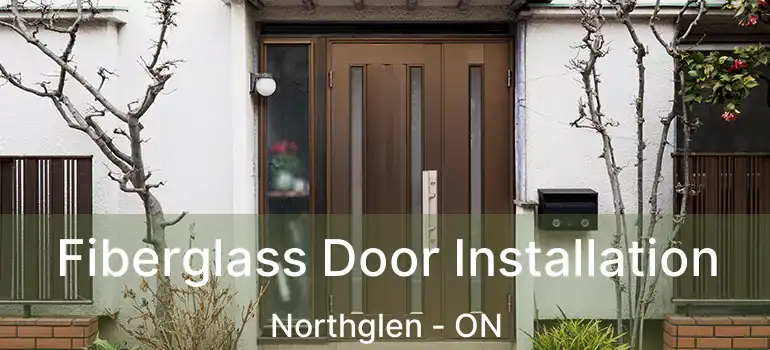  Fiberglass Door Installation Northglen - ON