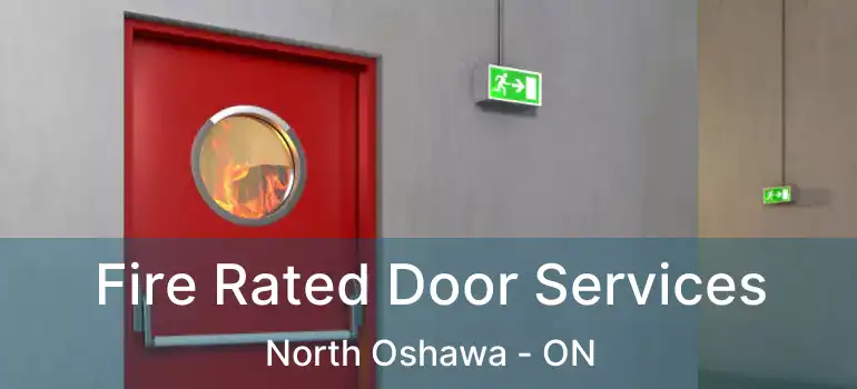  Fire Rated Door Services North Oshawa - ON