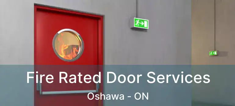  Fire Rated Door Services Oshawa - ON