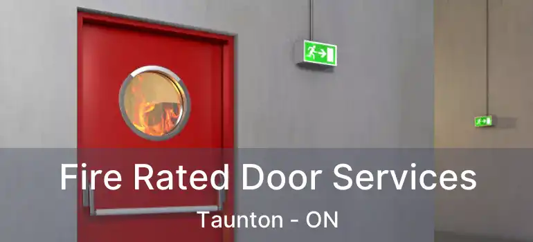  Fire Rated Door Services Taunton - ON