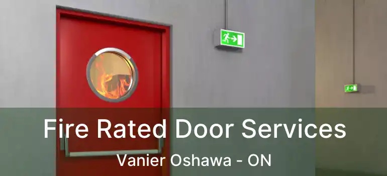  Fire Rated Door Services Vanier Oshawa - ON