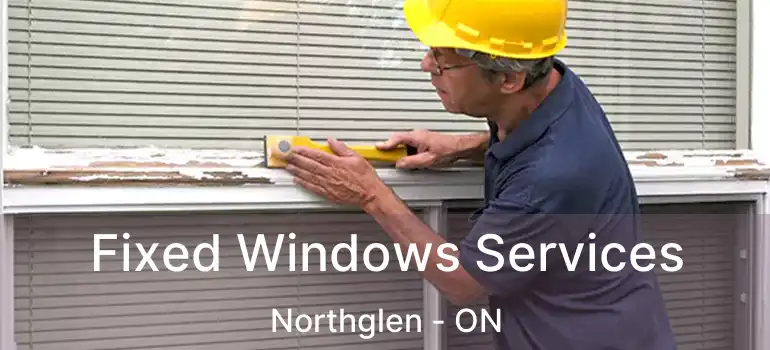  Fixed Windows Services Northglen - ON