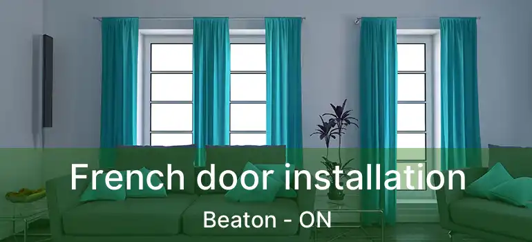  French door installation Beaton - ON