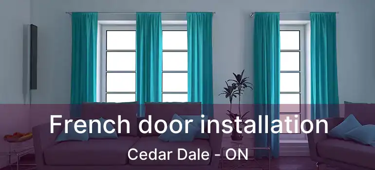  French door installation Cedar Dale - ON