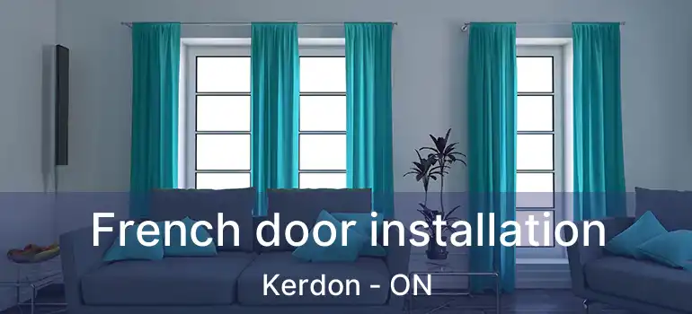  French door installation Kerdon - ON