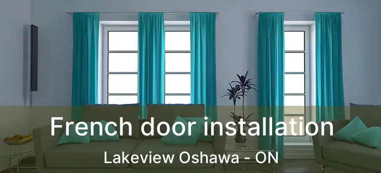  French door installation Lakeview Oshawa - ON