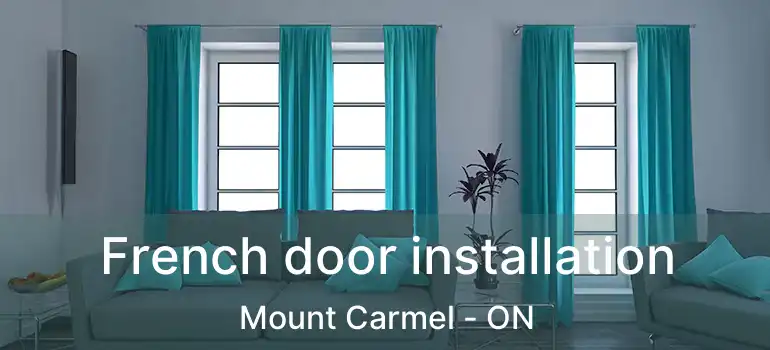  French door installation Mount Carmel - ON