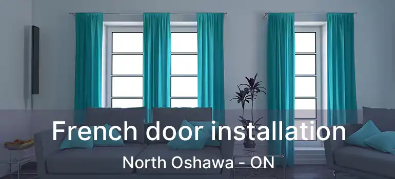  French door installation North Oshawa - ON