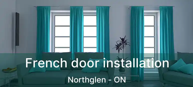  French door installation Northglen - ON