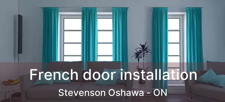  French door installation Stevenson Oshawa - ON