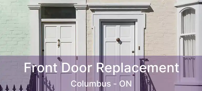  Front Door Replacement Columbus - ON