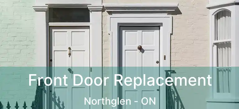  Front Door Replacement Northglen - ON