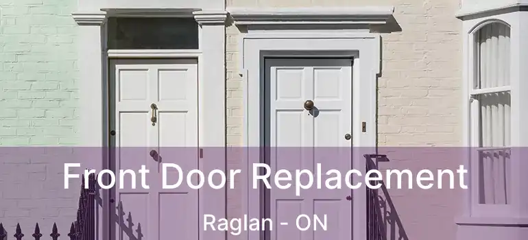  Front Door Replacement Raglan - ON