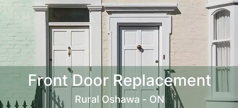  Front Door Replacement Rural Oshawa - ON