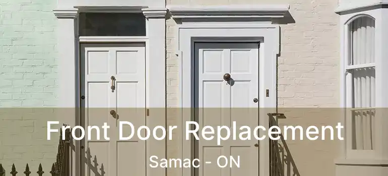  Front Door Replacement Samac - ON