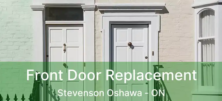  Front Door Replacement Stevenson Oshawa - ON