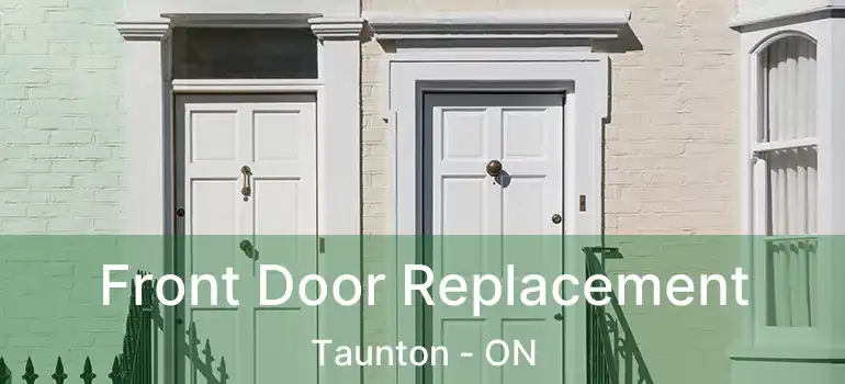  Front Door Replacement Taunton - ON