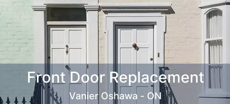  Front Door Replacement Vanier Oshawa - ON