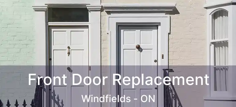  Front Door Replacement Windfields - ON