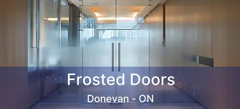  Frosted Doors Donevan - ON