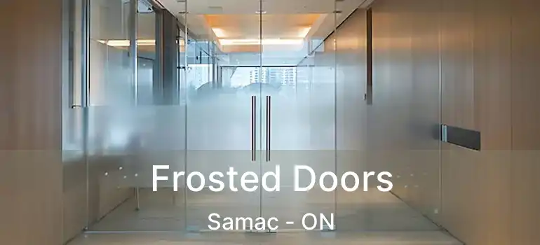  Frosted Doors Samac - ON