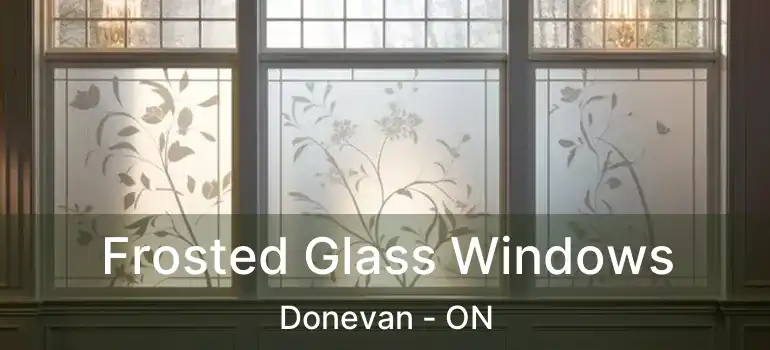  Frosted Glass Windows Donevan - ON