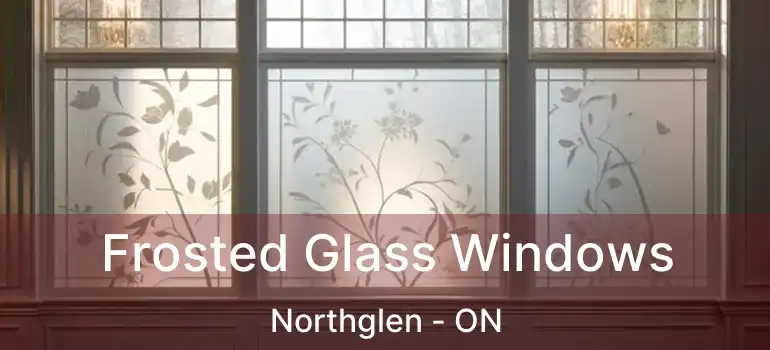  Frosted Glass Windows Northglen - ON