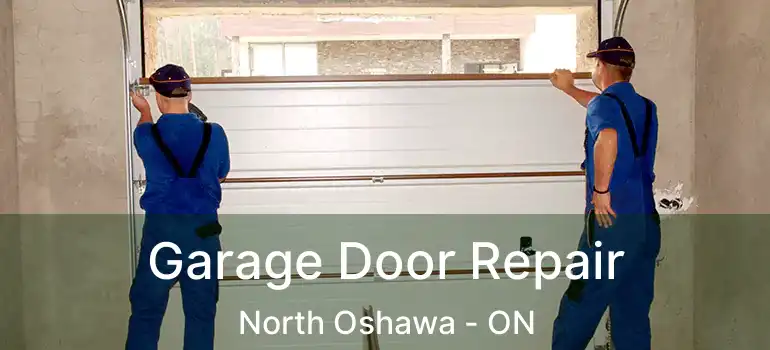  Garage Door Repair North Oshawa - ON