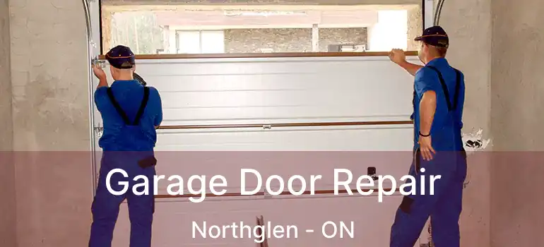  Garage Door Repair Northglen - ON