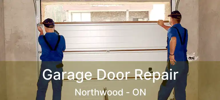  Garage Door Repair Northwood - ON