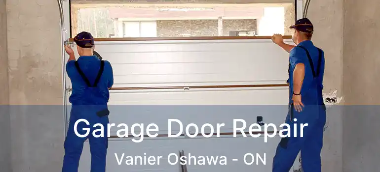  Garage Door Repair Vanier Oshawa - ON