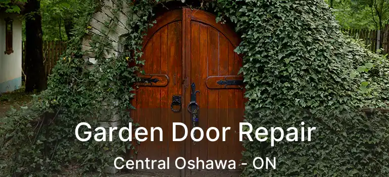  Garden Door Repair Central Oshawa - ON