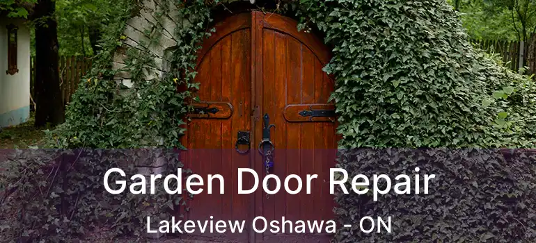  Garden Door Repair Lakeview Oshawa - ON