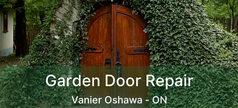  Garden Door Repair Vanier Oshawa - ON