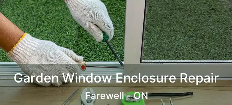  Garden Window Enclosure Repair Farewell - ON