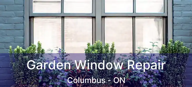  Garden Window Repair Columbus - ON