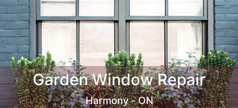  Garden Window Repair Harmony - ON