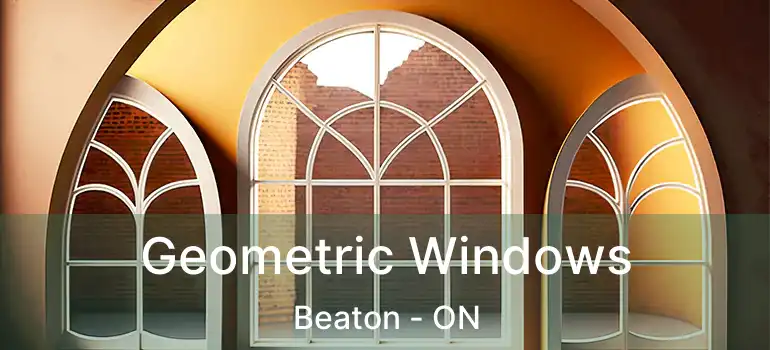  Geometric Windows Beaton - ON