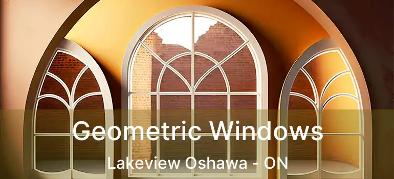  Geometric Windows Lakeview Oshawa - ON